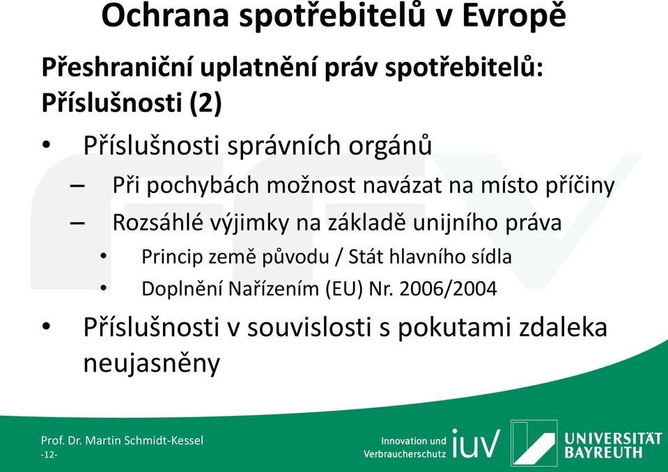 výjimky na základě unijního práva Princip země původu / Stát hlavního sídla