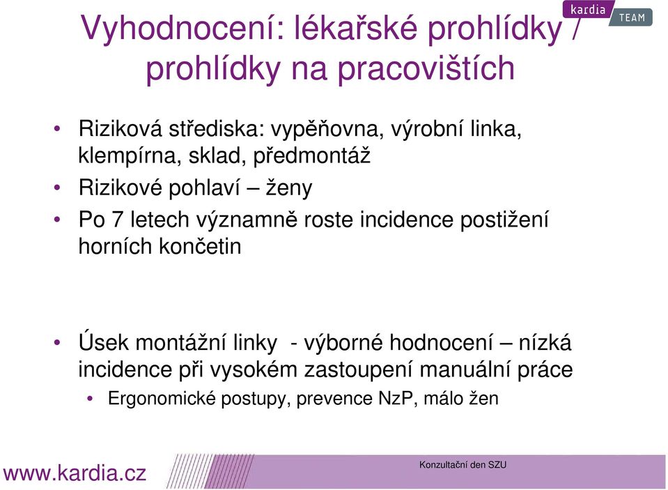 významně roste incidence postižení horních končetin Úsek montážní linky - výborné