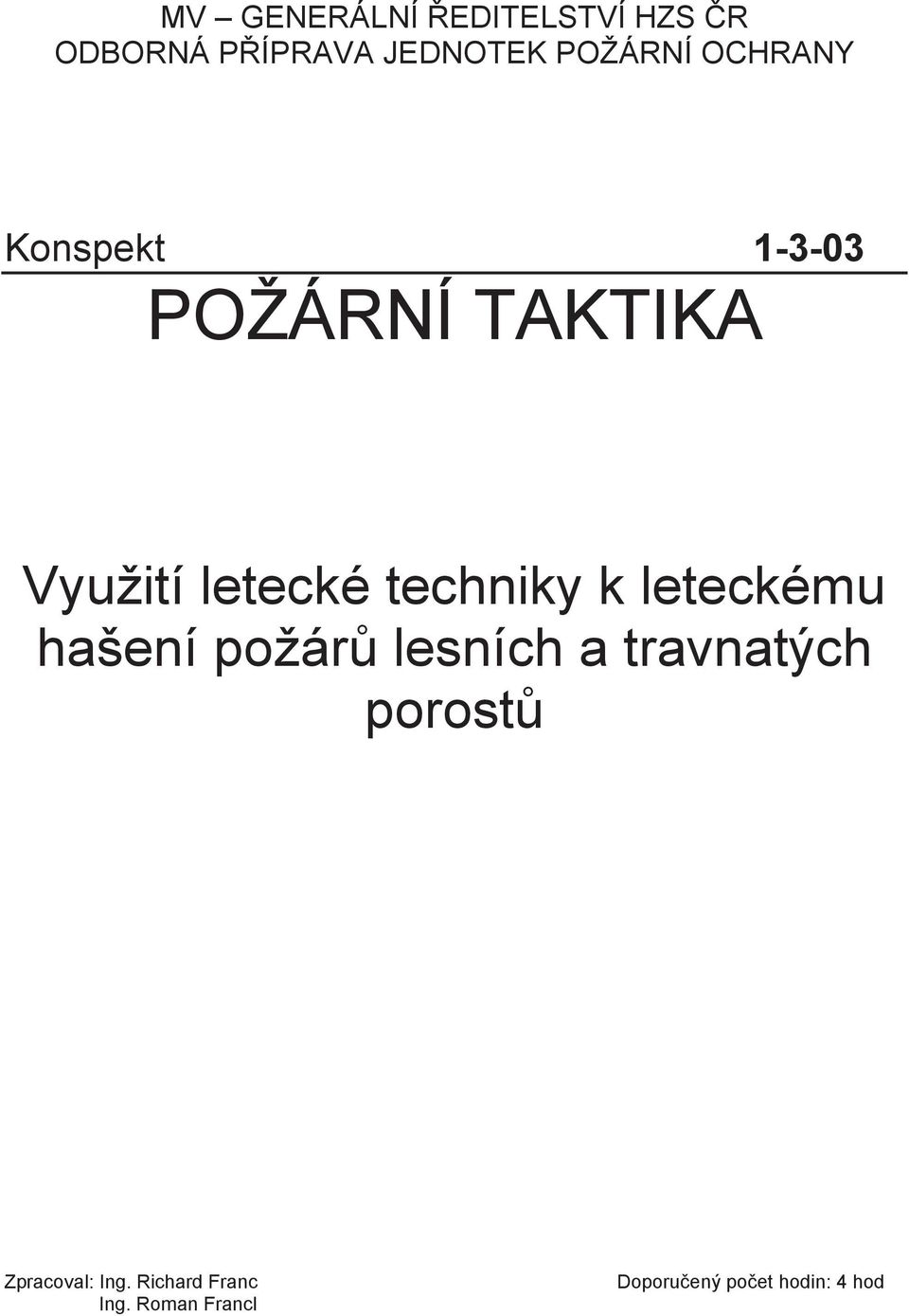 k leteckému hašení požárů lesních a travnatých porostů Zpracoval: