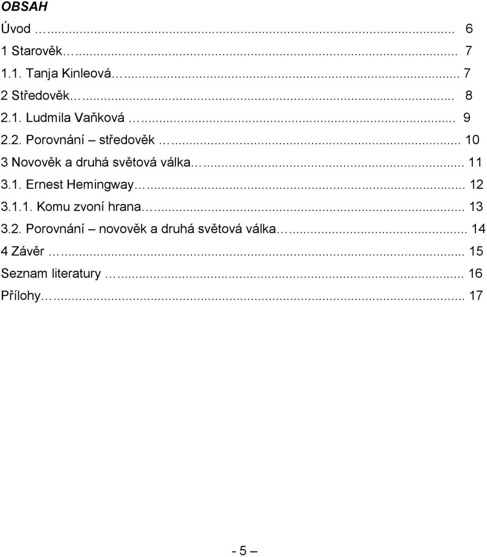 .. 12 3.1.1. Komu zvoní hrana... 13 3.2. Porovnání novověk a druhá světová válka.