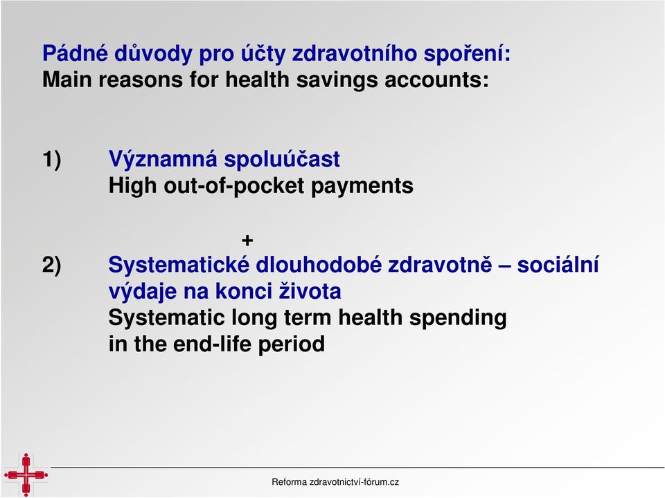 payments + 2) Systematické dlouhodobé zdravotně sociální výdaje na