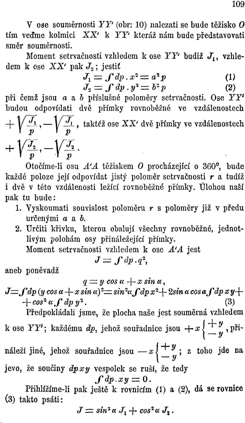 Ose YY* budou odpovídati dvě přímky rovnoběžné ve vzdálenostech + V i V i ^též ose XX' dvě přímky ve vzdálenostech \ p \ p i p i p Otočíme-li osu A 4 A těžiskem O procházející o 360, bude každé