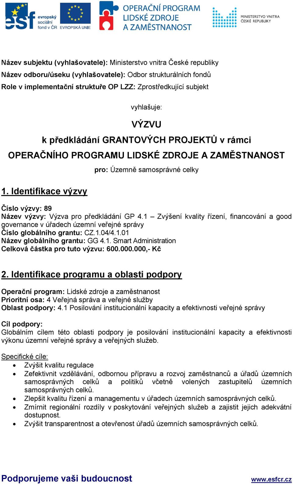 Identifikace výzvy pro: Územně samosprávné celky Číslo výzvy: 89 Název výzvy: Výzva pro předkládání GP 4.