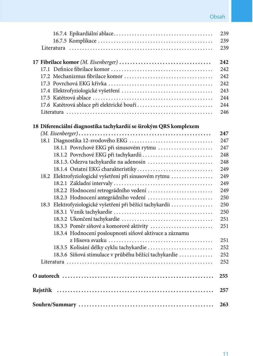 ....................................... 242 17.4 Elektrofyziologické vyšetření................................... 243 17.5 Katétrová ablace.............................................. 244 17.