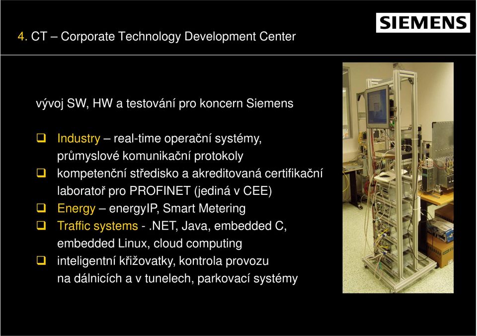 laboratoř pro PROFINET (jediná v CEE) Energy energyip, Smart Metering Traffic systems -.