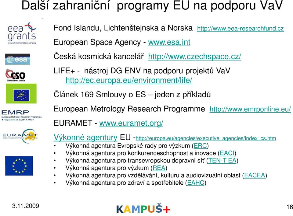 eu/ EURAMET - www.euramet.org/ Výkonné agentury EU -http://europa.eu/agencies/executive_agencies/index_cs.