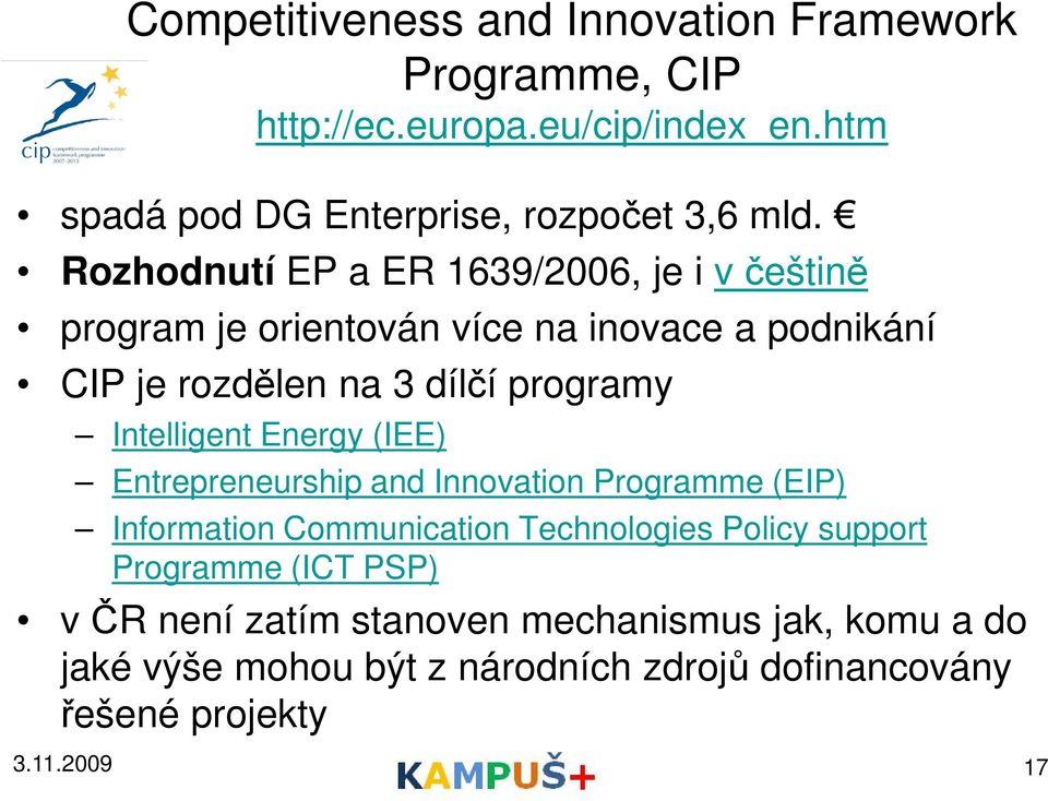 Intelligent Energy (IEE) Entrepreneurship and Innovation Programme (EIP) Information Communication Technologies Policy support Programme