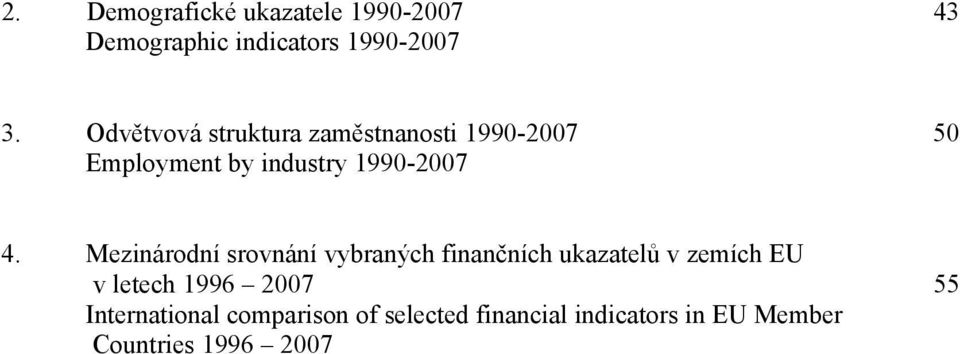 Mezinárodní srovnání vybraných finančních ukazatelů v zemích EU v letech 1996 2007