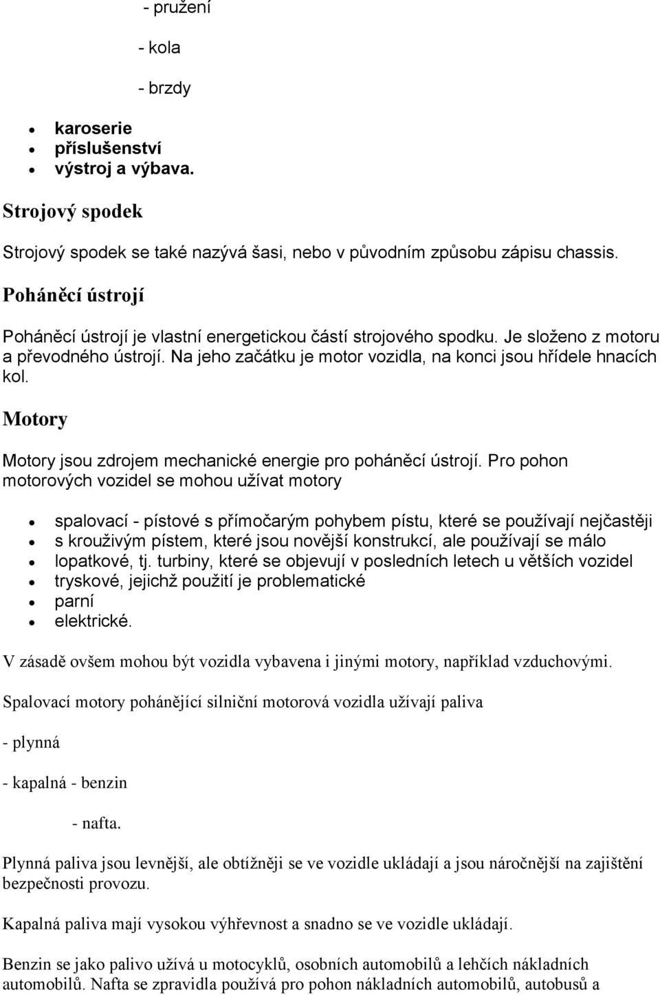 Mtry Mtry jsu zdrjem mechanické energie pr pháněcí ústrjí.