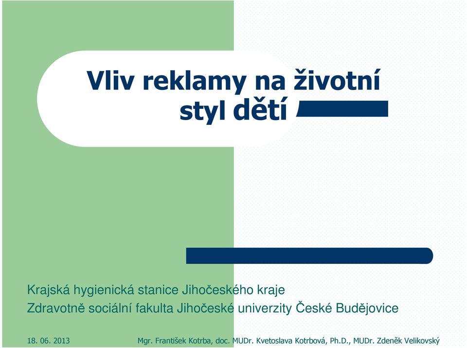 univerzity České Budějovice 18. 06. 2013 Mgr.