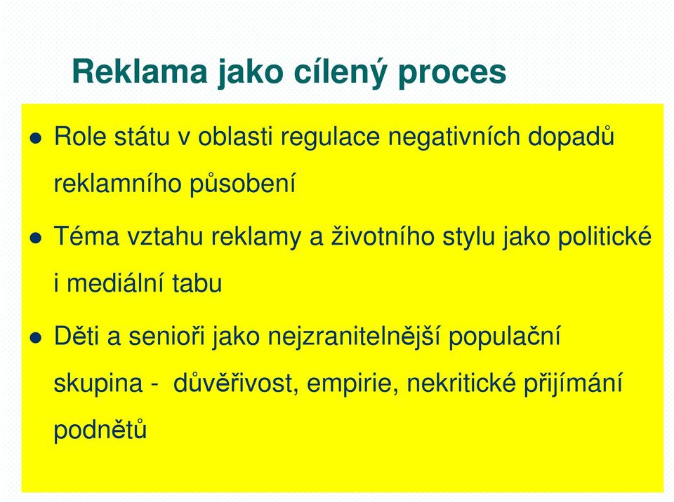 životního stylu jako politické i mediální tabu Děti a senioři jako