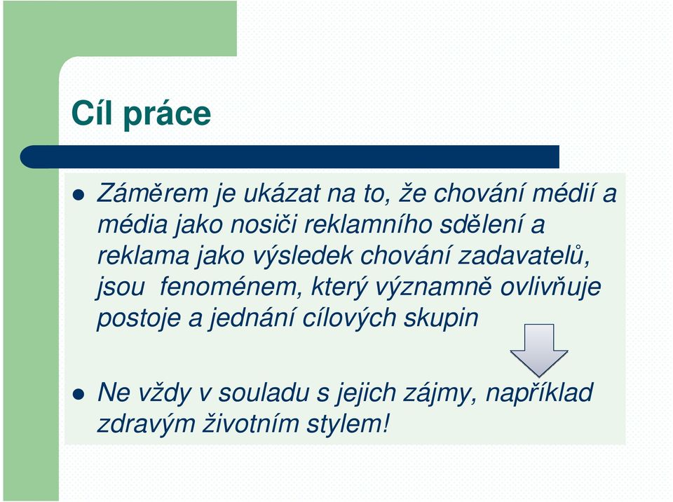 jsou fenoménem, který významně ovlivňuje postoje a jednání cílových