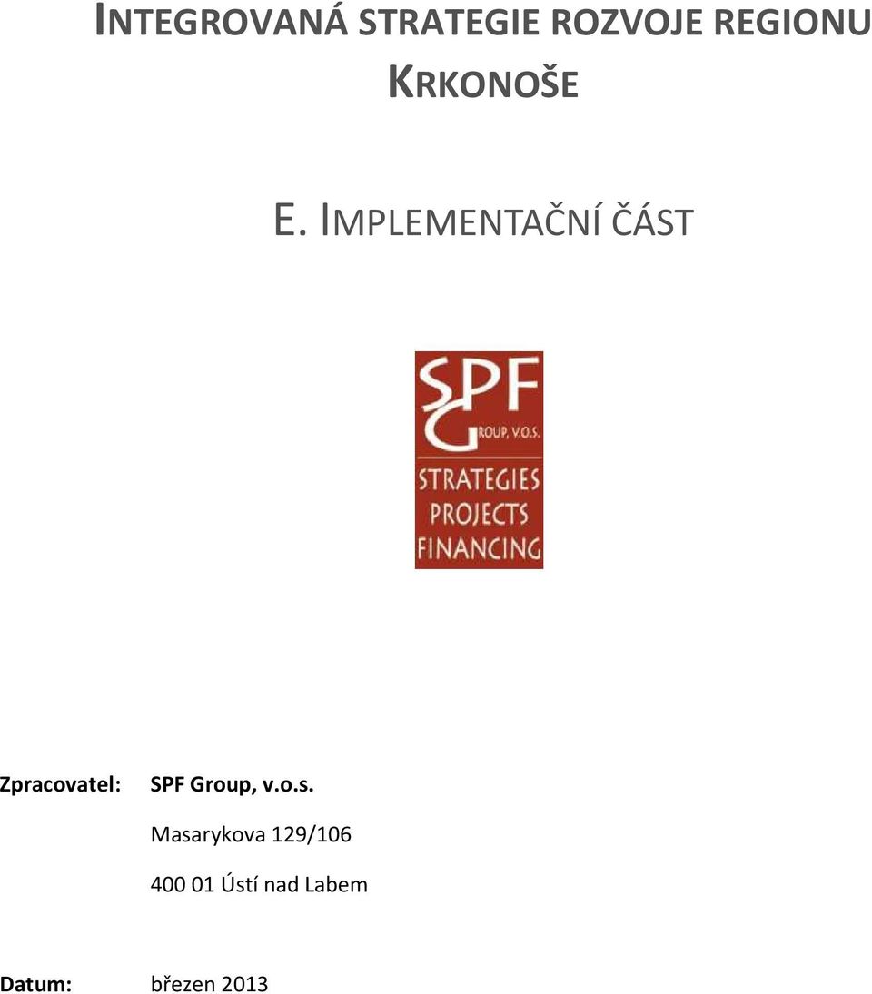 IMPLEMENTAČNÍ ČÁST Zpracovatel: SPF