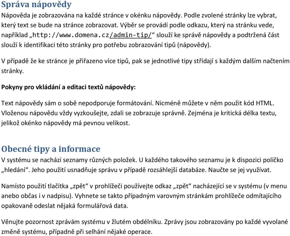 cz/admin-tip/ slouží ke správě nápovědy a podtržená část slouží k identifikaci této stránky pro potřebu zobrazování tipů (nápovědy).