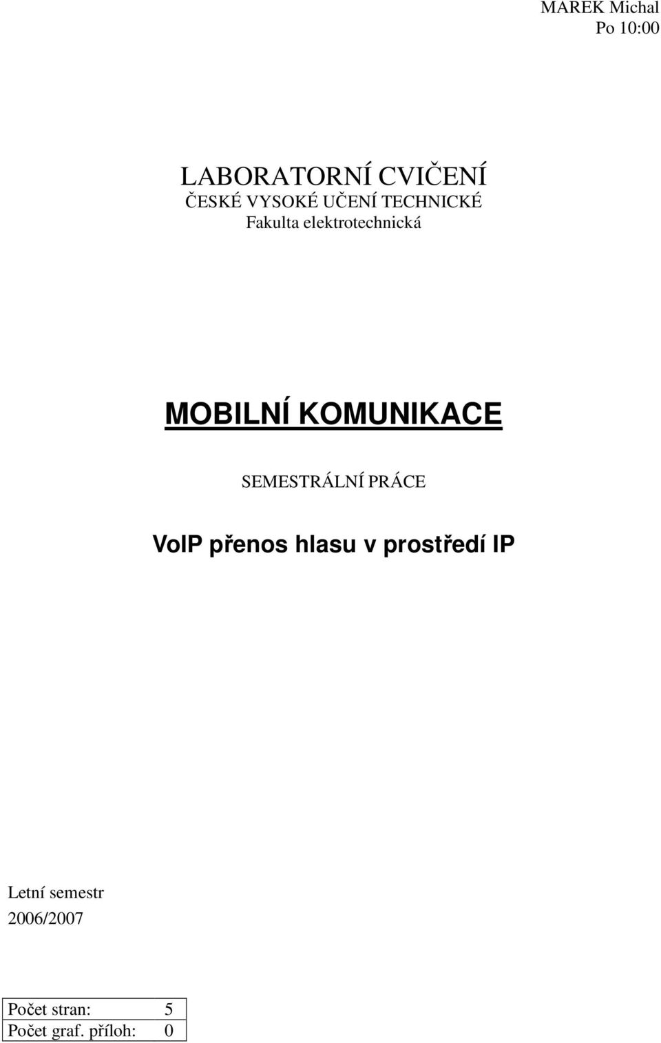 KOMUNIKACE SEMESTRÁLNÍ PRÁCE VoIP přenos hlasu v