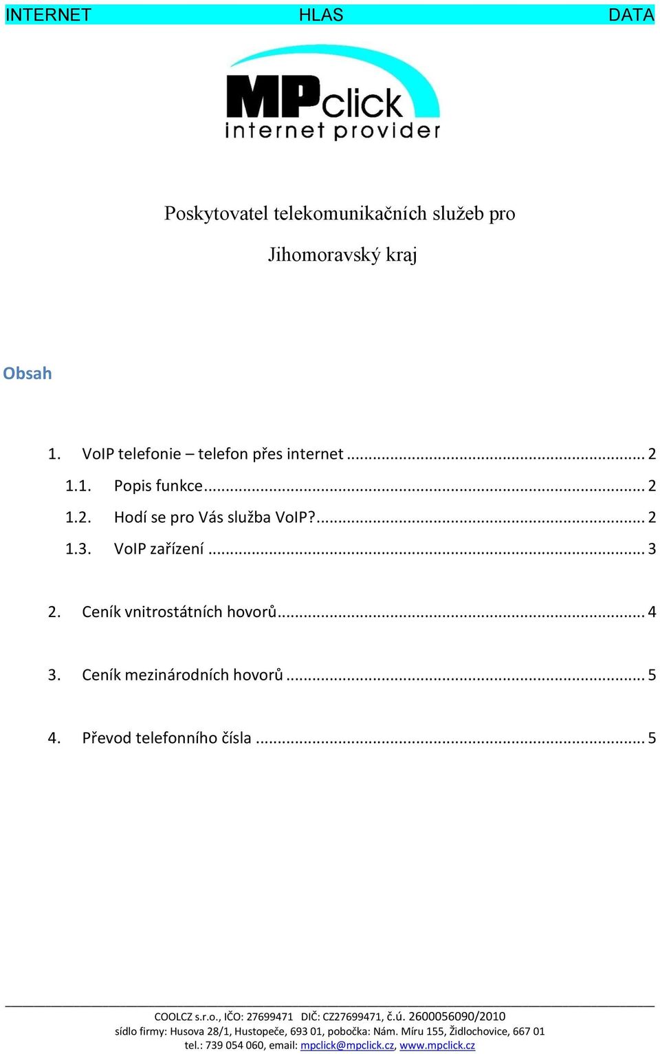 ... 2 1.3. VoIP zařízení... 3 2. Ceník vnitrostátních hovorů... 4 3.