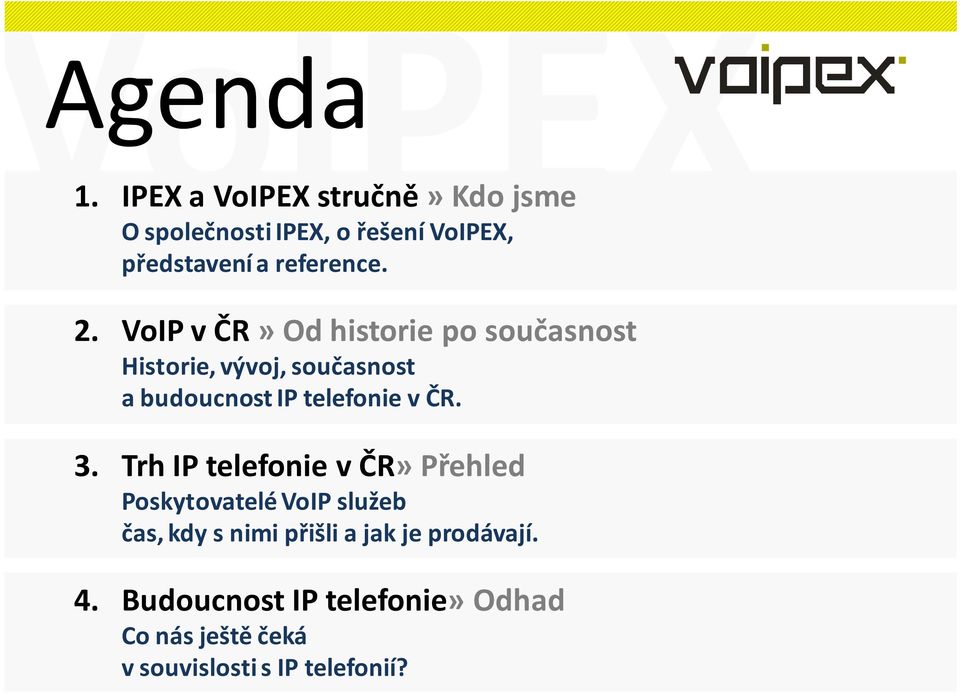 VoIPv ČR» Od historie po současnost Historie, vývoj, současnost a budoucnost IP telefonie v ČR.