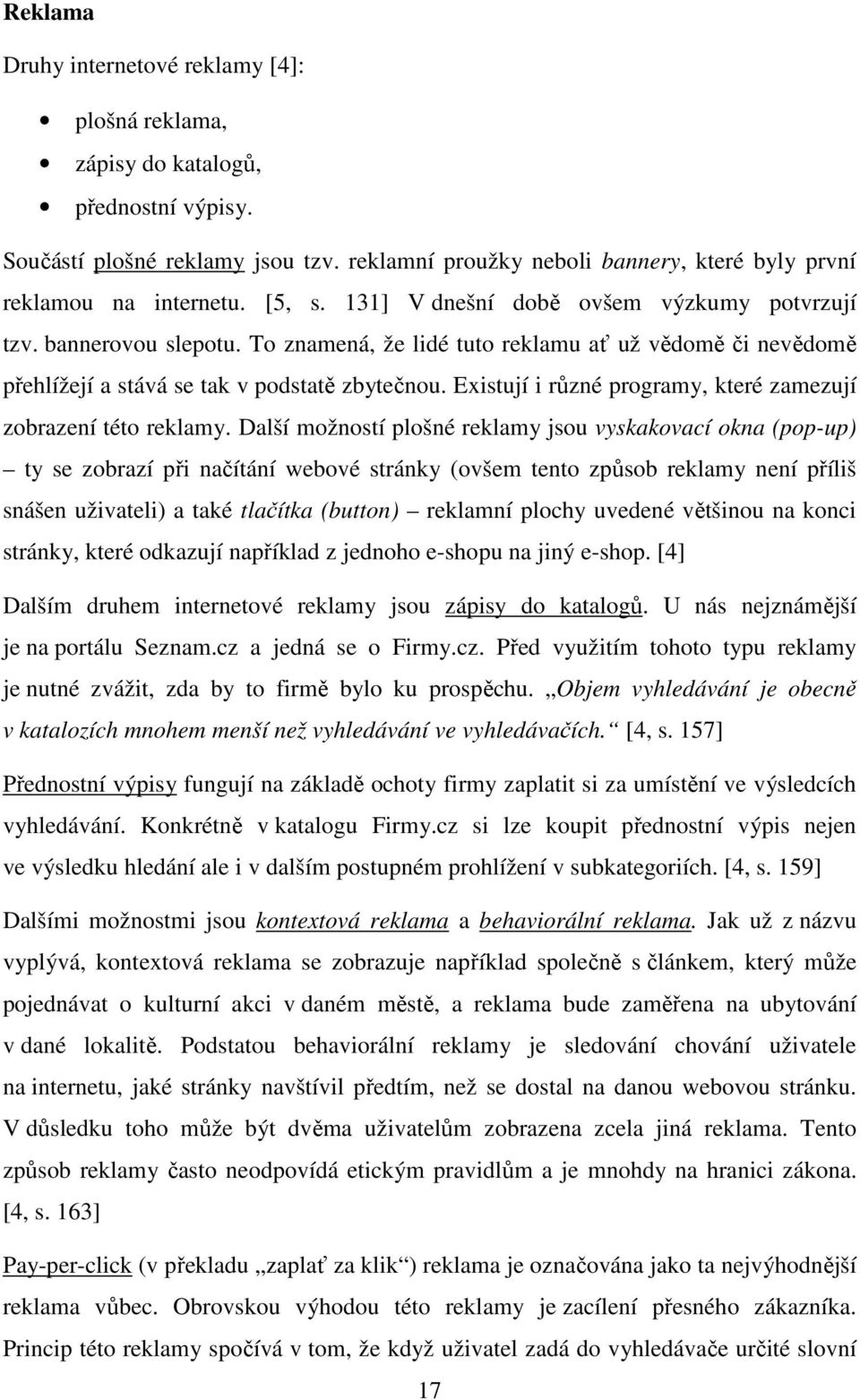 Existují i různé programy, které zamezují zobrazení této reklamy.