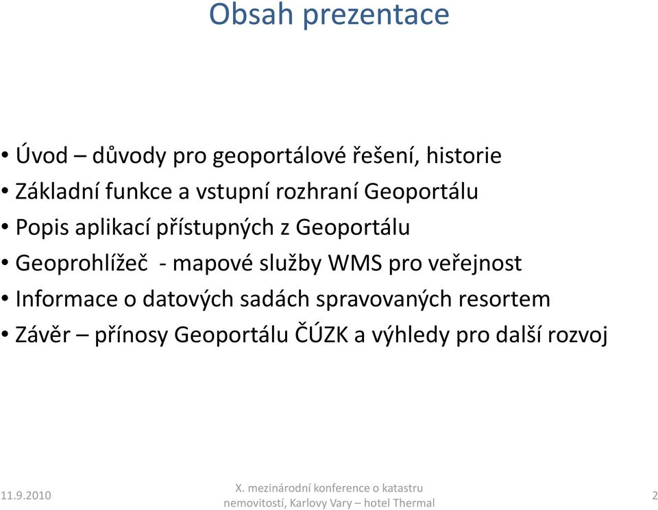 Geoportálu Geoprohlížeč - mapové služby WMS pro veřejnost Informace o