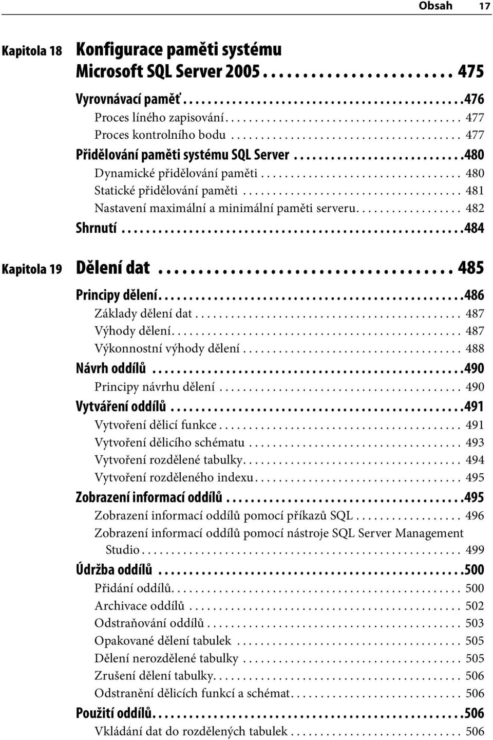 ................................. 480 Statické přidělování paměti..................................... 481 Nastavení maximální a minimální paměti serveru.................. 482 Shrnutí.