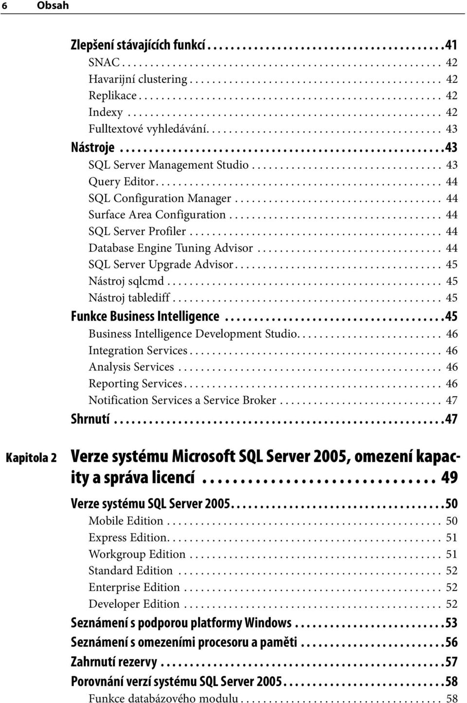 .......................................................43 SQL Server Management Studio.................................. 43 Query Editor................................................... 44 SQL Configuration Manager.