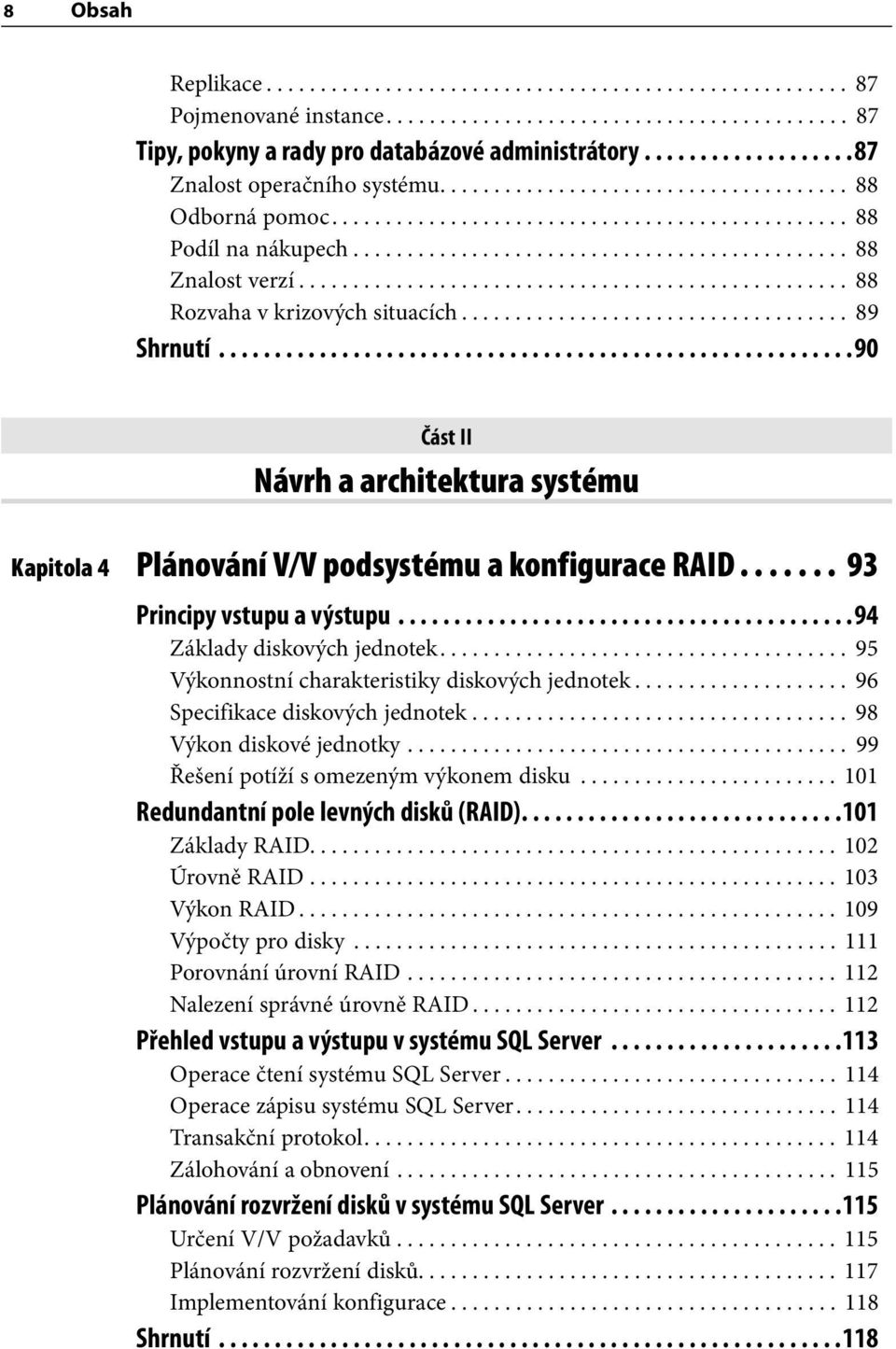 .................................................. 88 Rozvaha v krizových situacích.................................... 89 Shrnutí.