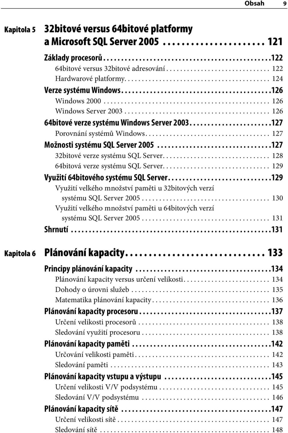 ............................................... 126 Windows Server 2003.......................................... 126 64bitové verze systému Windows Server 2003.......................127 Porovnání systémů Windows.