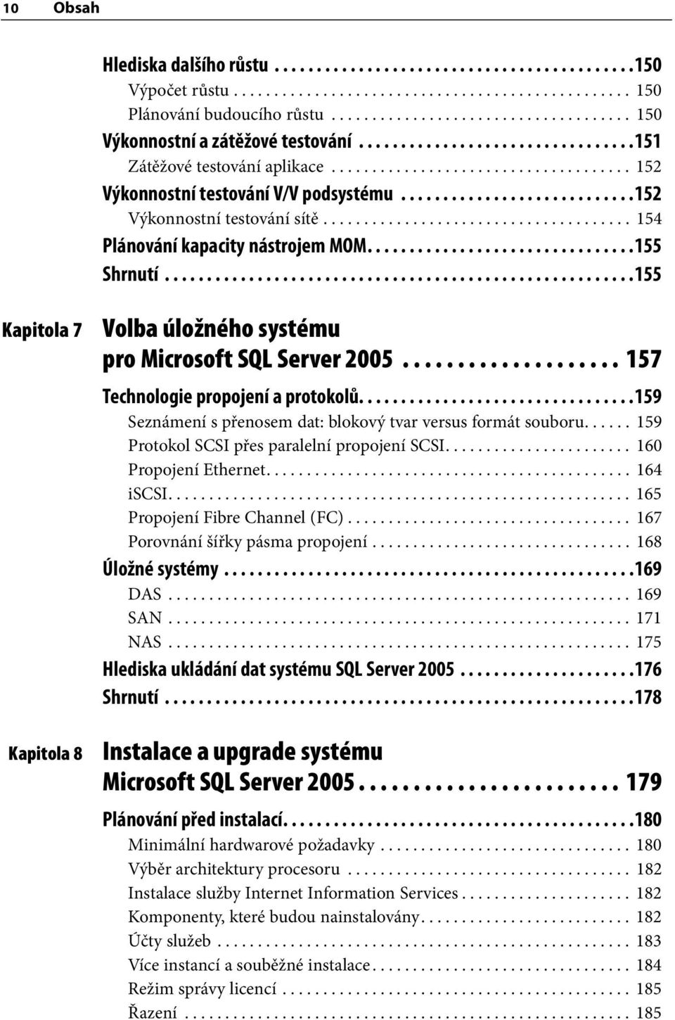 ...........................152 Výkonnostní testování sítě...................................... 154 Plánování kapacity nástrojem MOM................................155 Shrnutí.