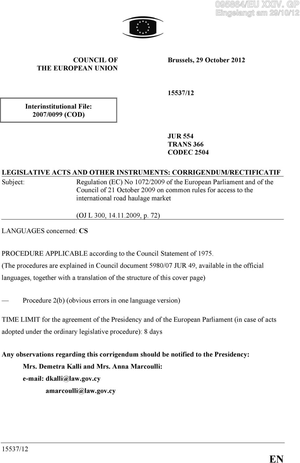 INSTRUMENTS: CORRIGENDUM/RECTIFICATIF Subject: Regulation (EC) No 1072/2009 of the European Parliament and of the Council of 21 October 2009 on common rules for access to the international road