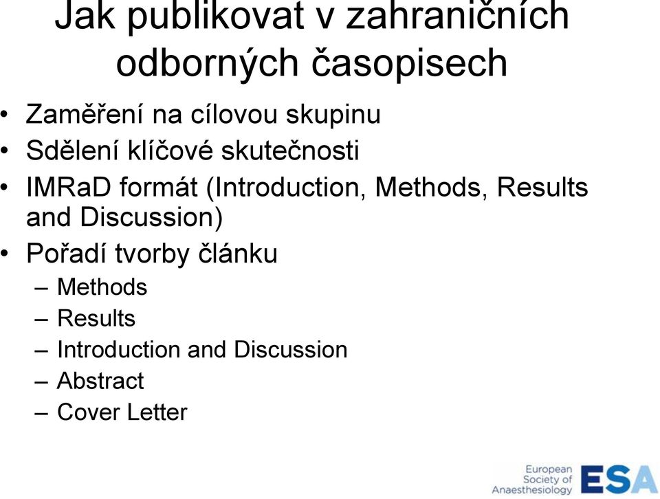 (Introduction, Methods, Results and Discussion) Pořadí tvorby