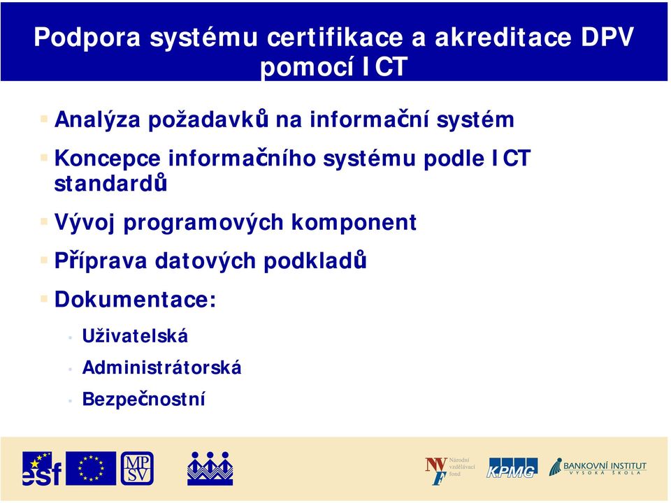 podle ICT standardů Vývoj programových komponent Příprava