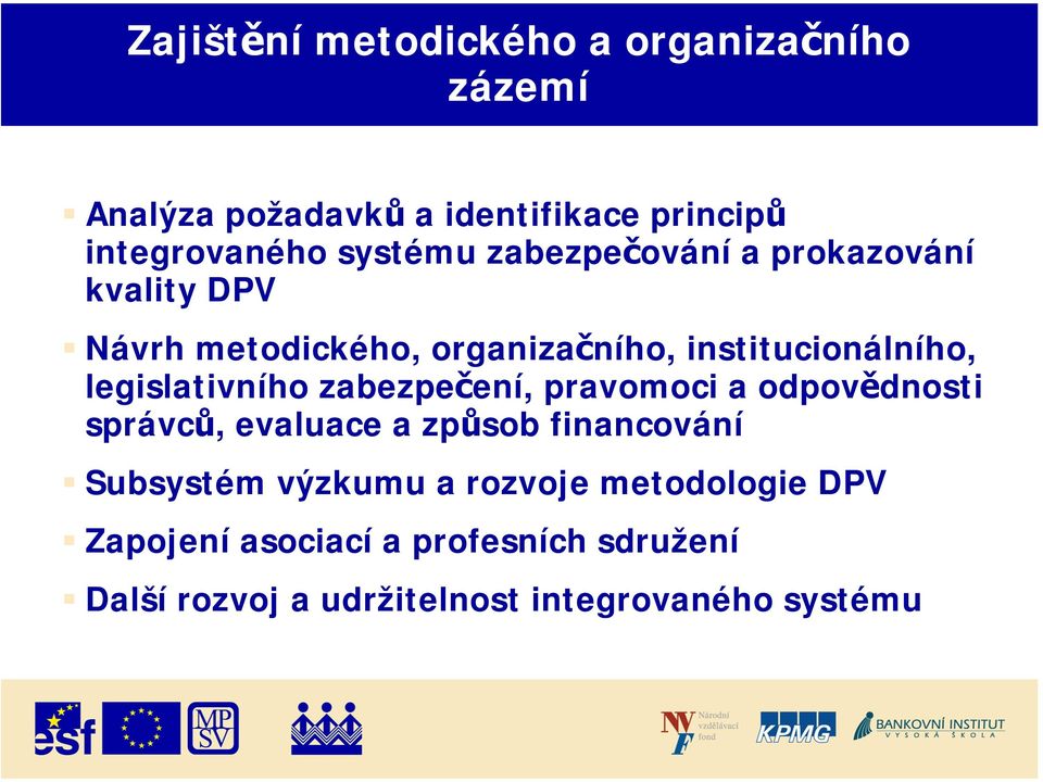 legislativního zabezpečení, pravomoci a odpovědnosti správců, evaluace a způsob financování Subsystém