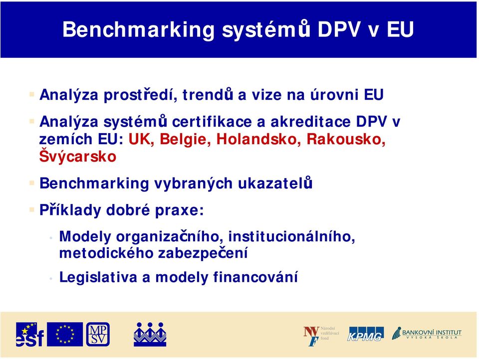 Rakousko, Švýcarsko Benchmarking vybraných ukazatelů Příklady dobré praxe: Modely