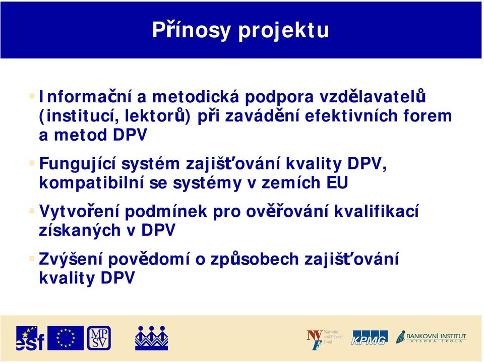 zajišťování kvality DPV, kompatibilní se systémy v zemích EU Vytvoření