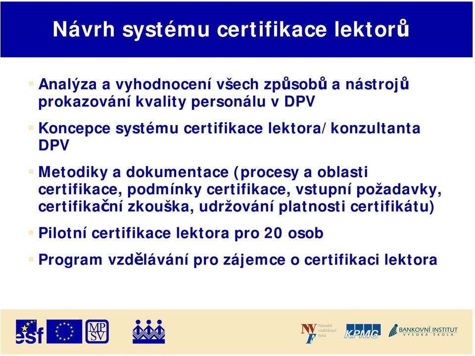 oblasti certifikace, podmínky certifikace, vstupní požadavky, certifikační zkouška, udržování platnosti