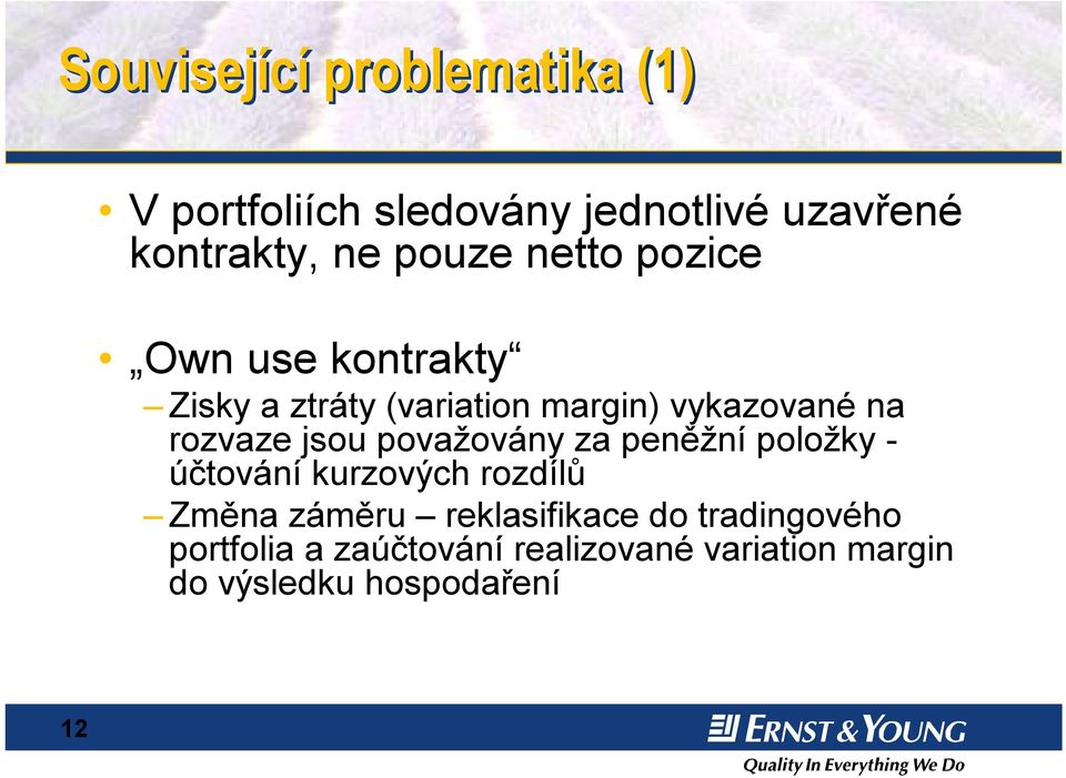 rozvaze jsou považovány za peněžní položky - účtování kurzových rozdílů Změna záměru