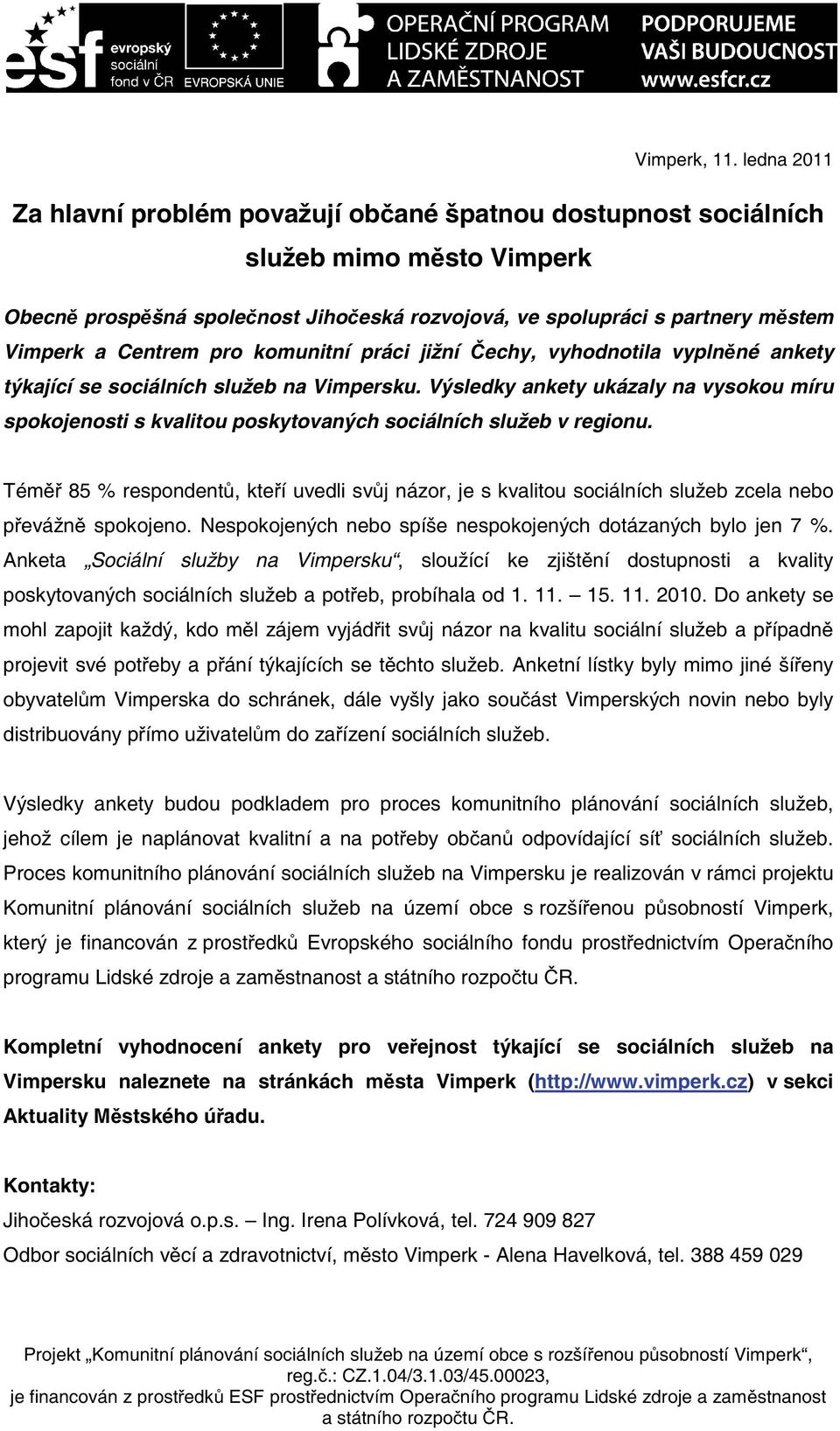 komunitní práci jižní echy, vyhodnotila vyplnné ankety týkající se sociálních služeb na Vimpersku.