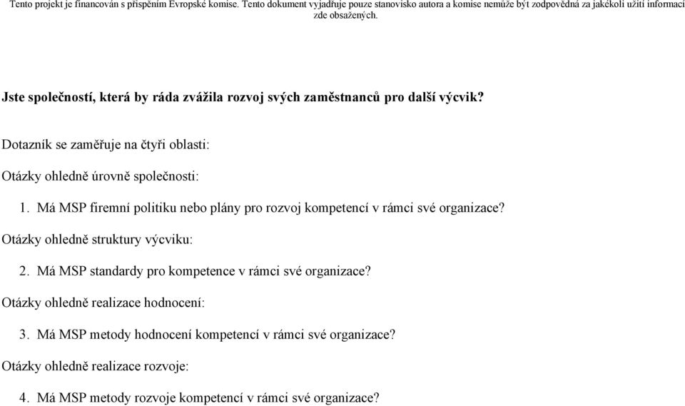 Má MSP firemní politiku nebo plány pro rozvoj kompetencí v rámci své organizace? Otázky ohledně struktury výcviku: 2.