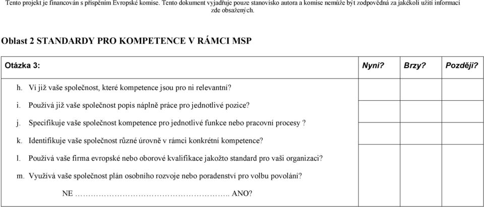 k. Identifikuje vaše společnost různé úrovně v rámci konkrétní kompetence? l.