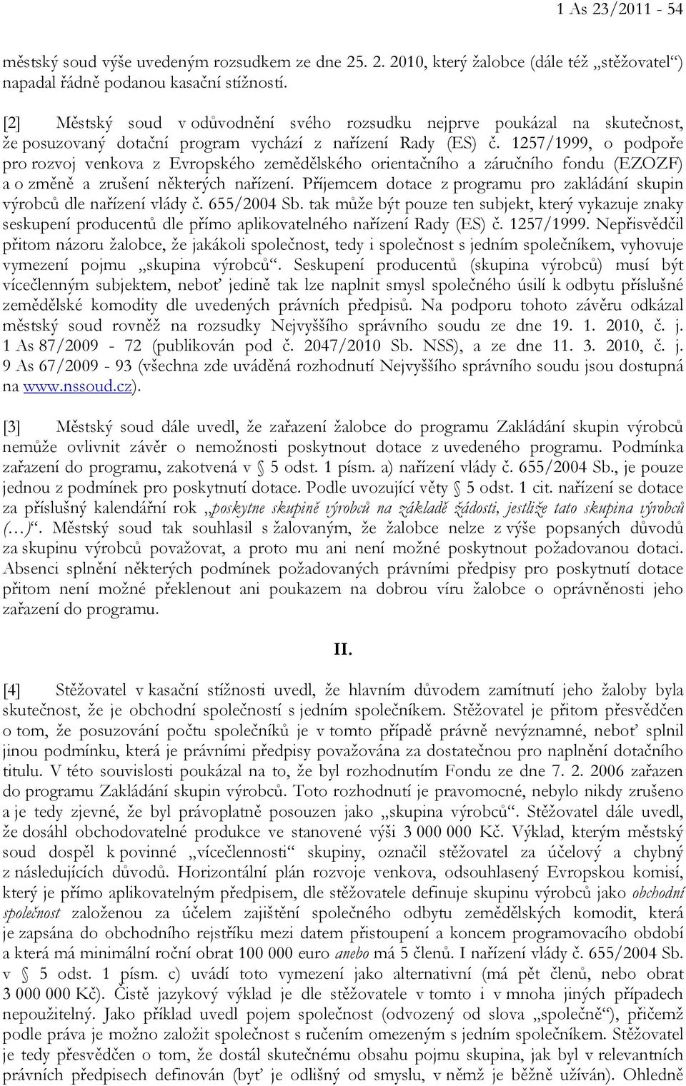 1257/1999, o podpoře pro rozvoj venkova z Evropského zemědělského orientačního a záručního fondu (EZOZF) a o změně a zrušení některých nařízení.