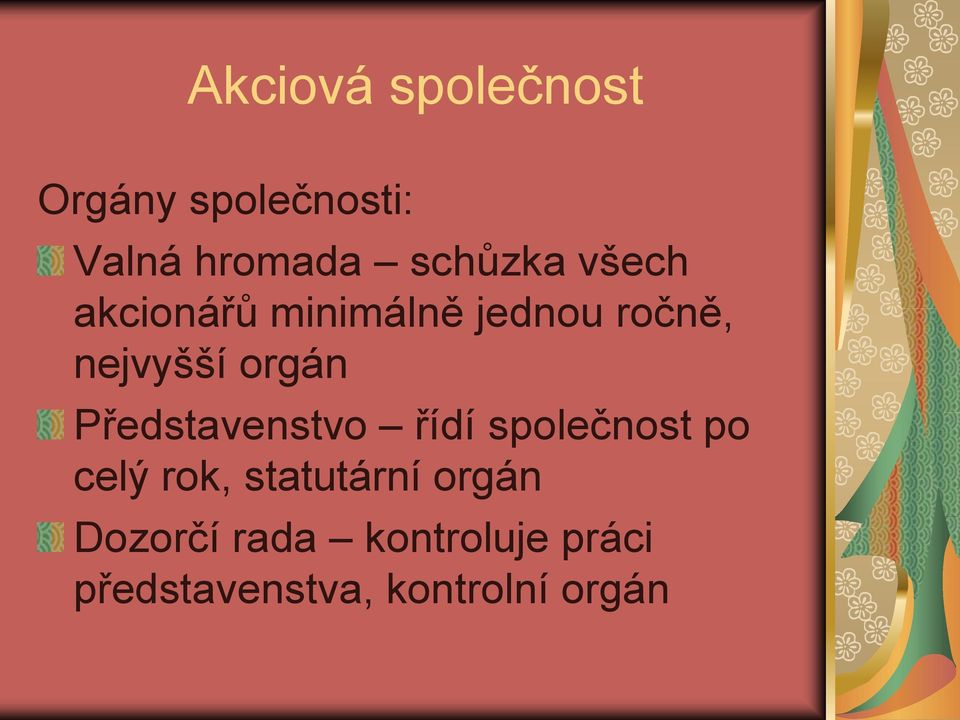 orgán Představenstvo řídí společnost po celý rok,