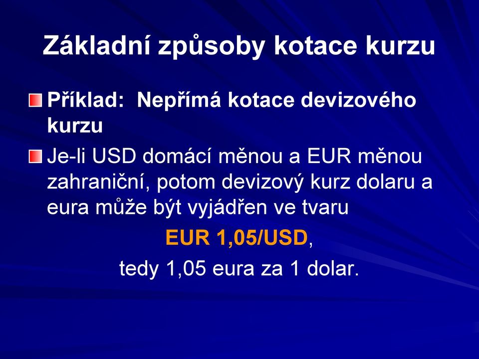 zahraniční, potom devizový kurz dolaru a eura může být