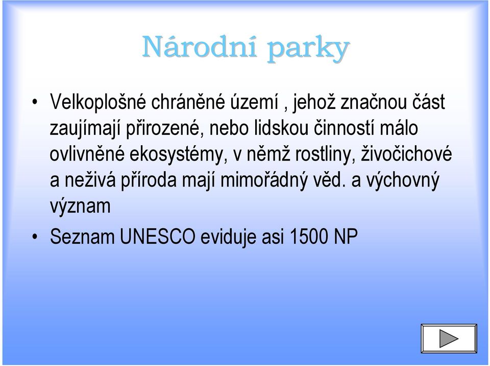 ekosystémy, v němž rostliny, živočichové a neživá příroda