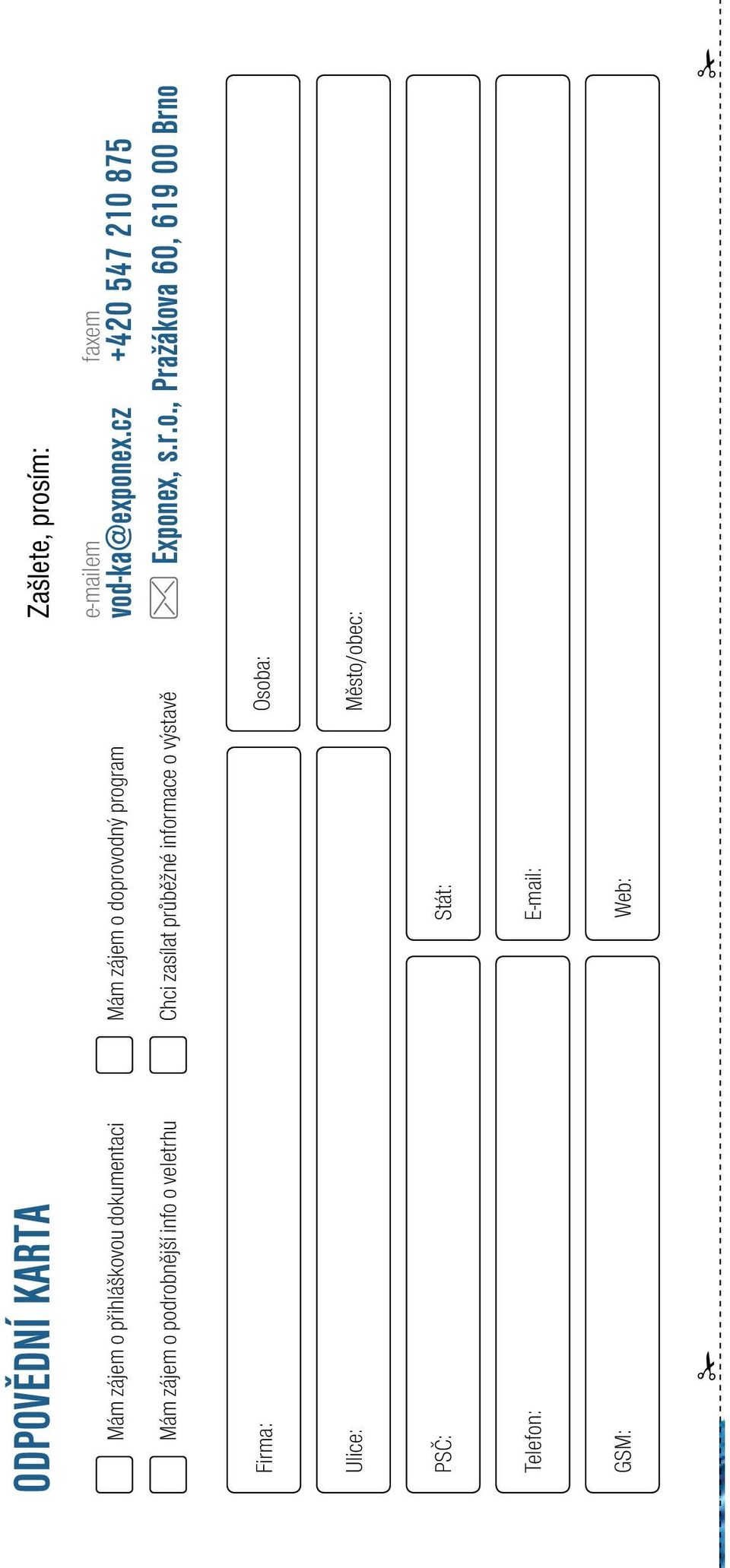 Firma: Osoba: Ulice: Město/obec: PSČ: Stát: Telefon: E-mail: GSM: Web: Zašlete,