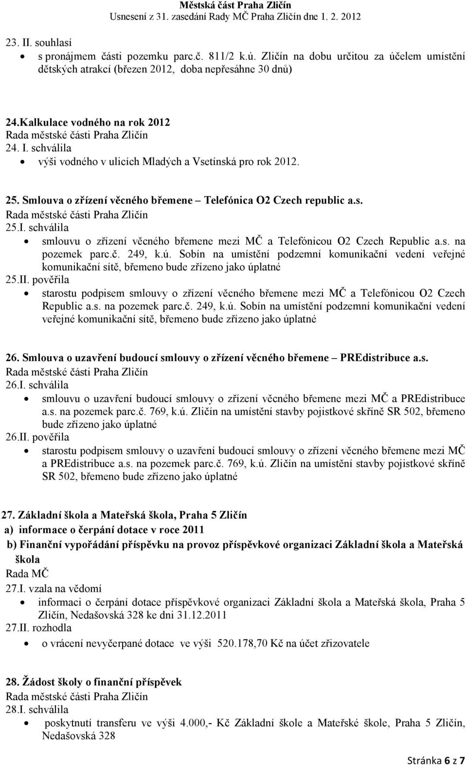 Sobín na umístění podzemní komunikační vedení veřejné komunikační sítě, břemeno bude zřízeno jako úplatné 25.II.