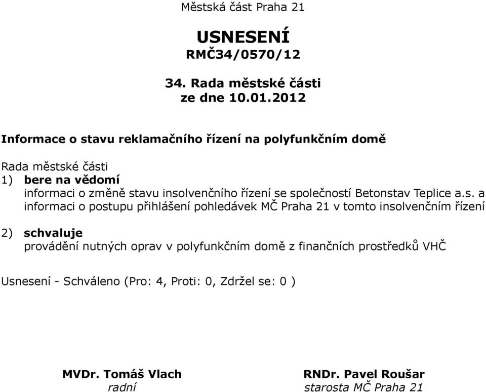 a.s. a informaci o postupu přihlášení pohledávek MČ Praha 21 v tomto insolvenčním