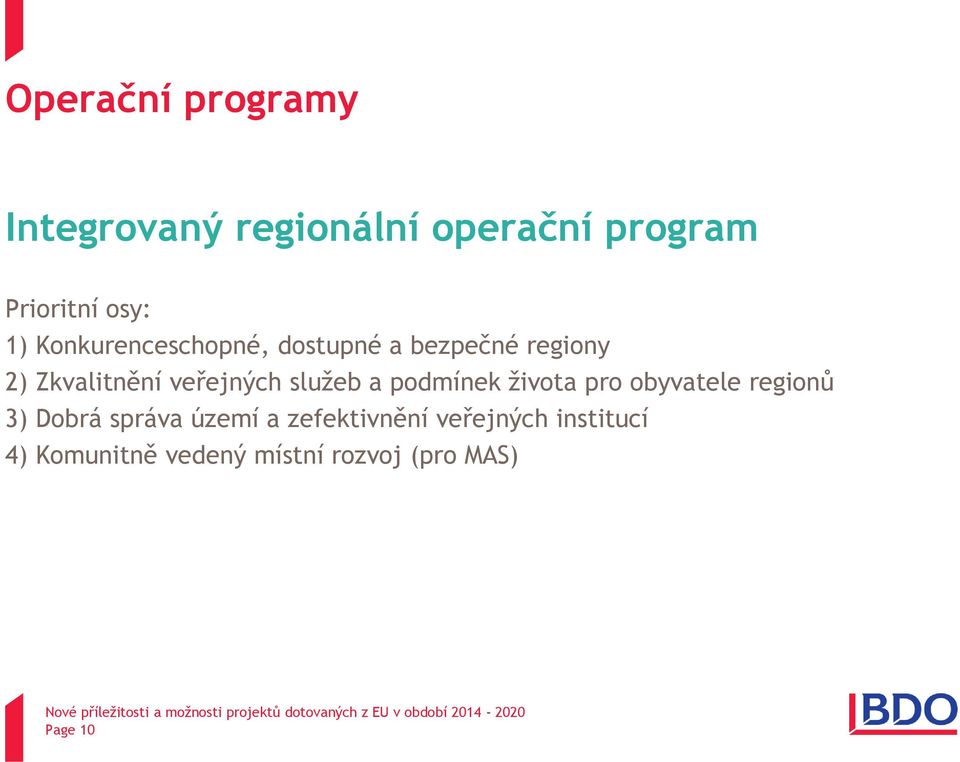 služeb a podmínek života pro obyvatele regionů 3) Dobrá správa území a