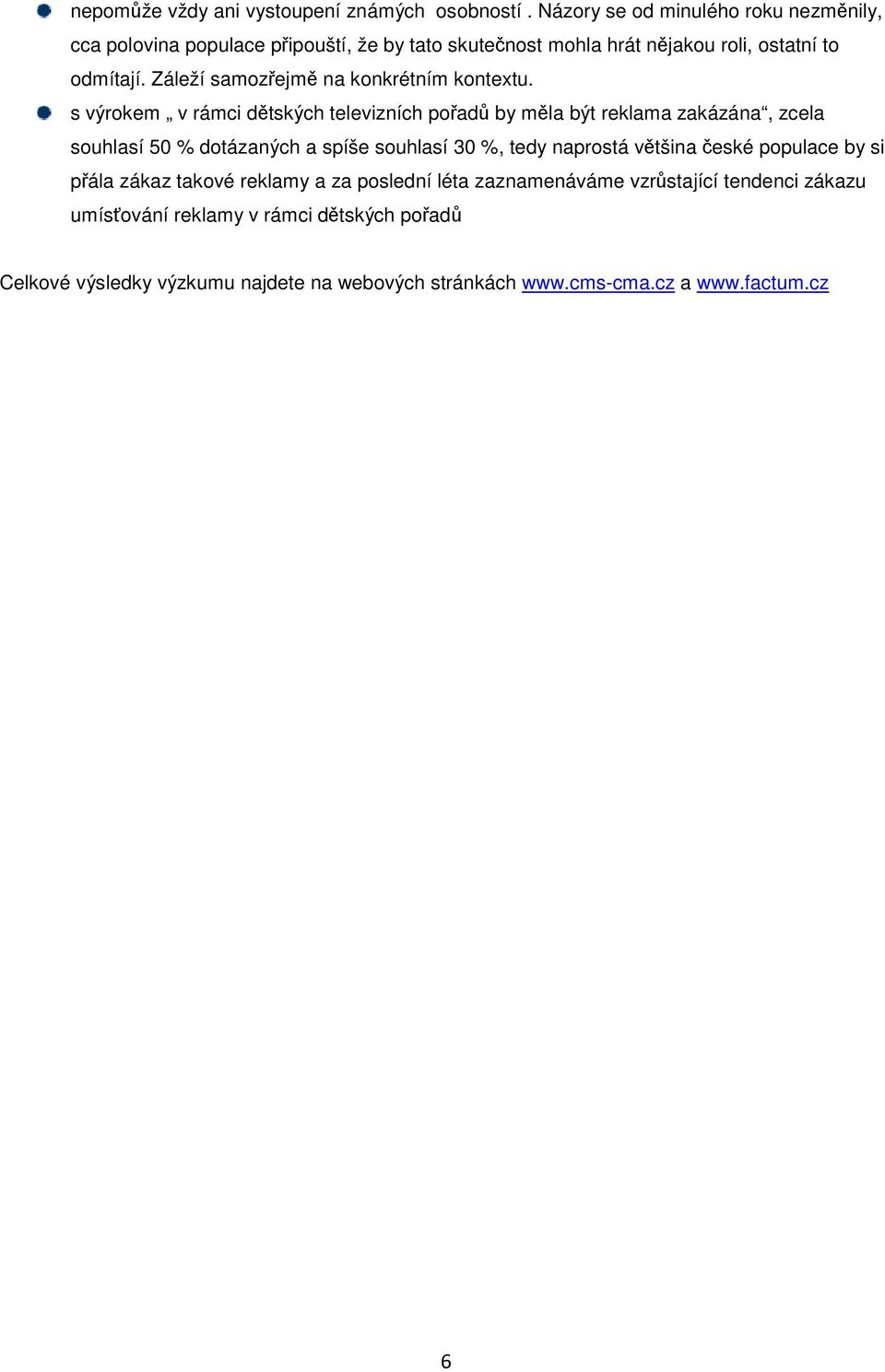 Záleží samozřejmě na konkrétním kontextu.