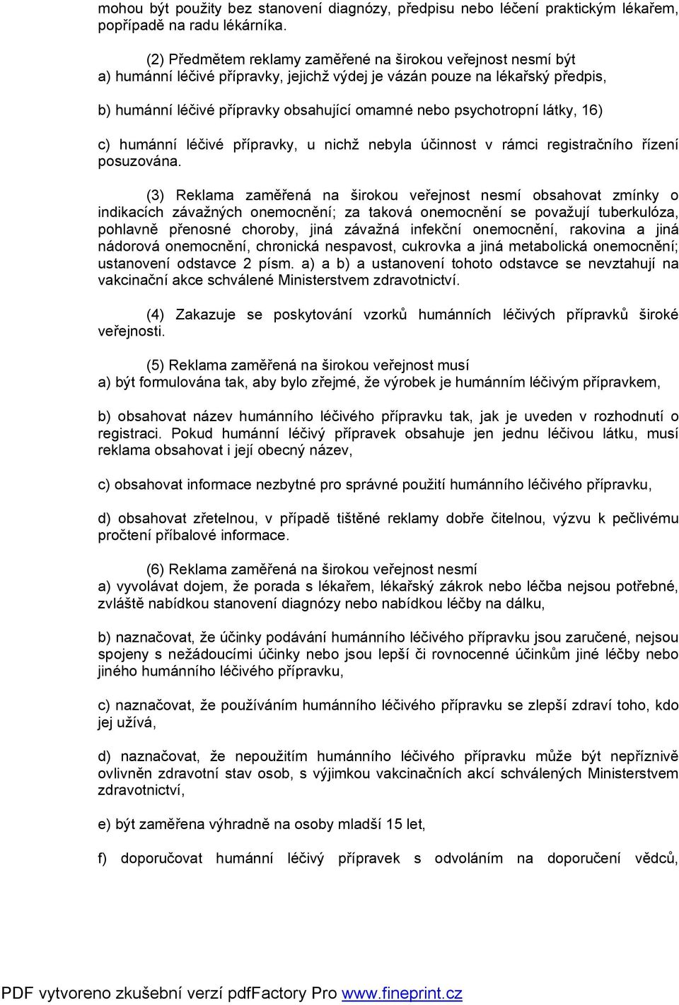 psychotropní látky, 16) c) humánní léčivé přípravky, u nichž nebyla účinnost v rámci registračního řízení posuzována.