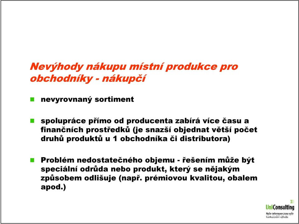 produktů u 1 obchodníka či distributora) Problém nedostatečného objemu - řešením může být